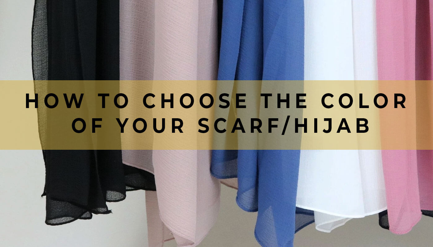 How to Choose the Color Of Your Scarf / Hijab